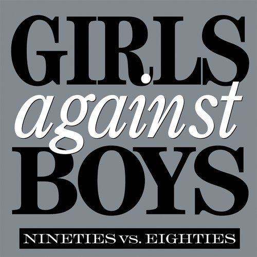 Girls Against Boys — Nineties Vs. Eighties
