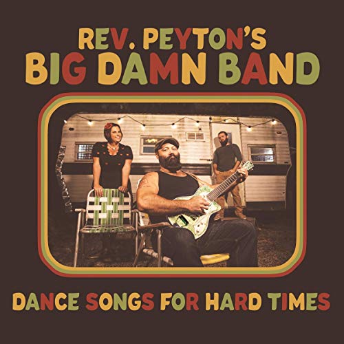 Reverand Peyton's Big Damn Band — Dance Songs For Hard Times