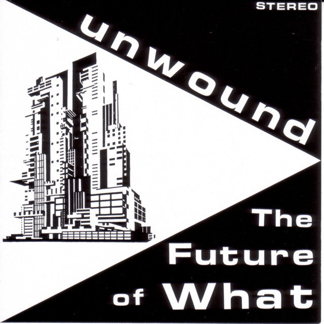 Unwound — The Future Of What