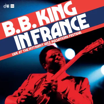 B.B. King — In France Live at the 1977 Nancy Jazz Pulsations Festival