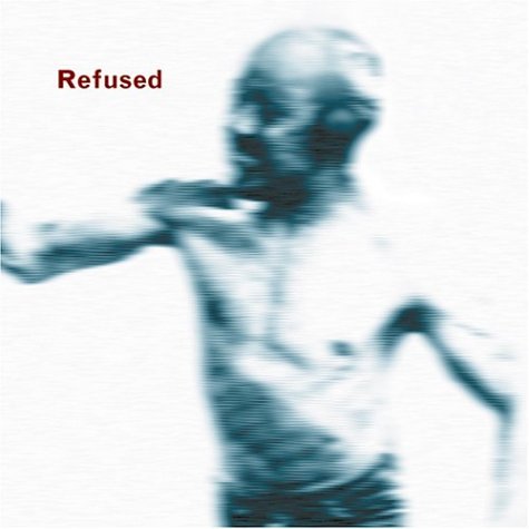 Refused — Songs to Fan the Flames of Discontent