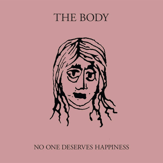 The Body - No One Deserves Happiness