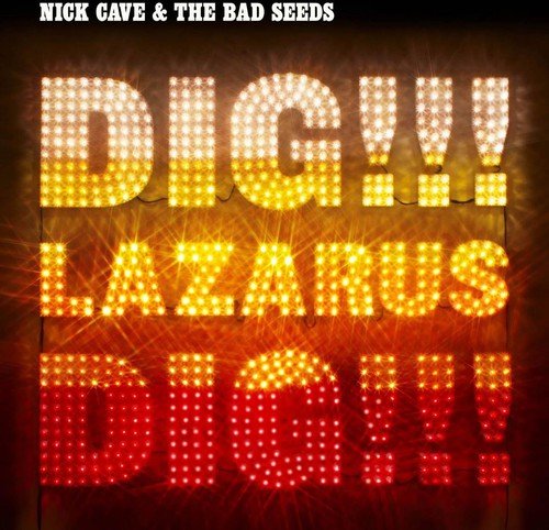 Nick Cave and the Bad Sdeds — Dig Lazarus Dig