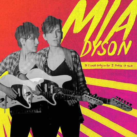 Mia Dyson — If I said Only so Far I take It Back