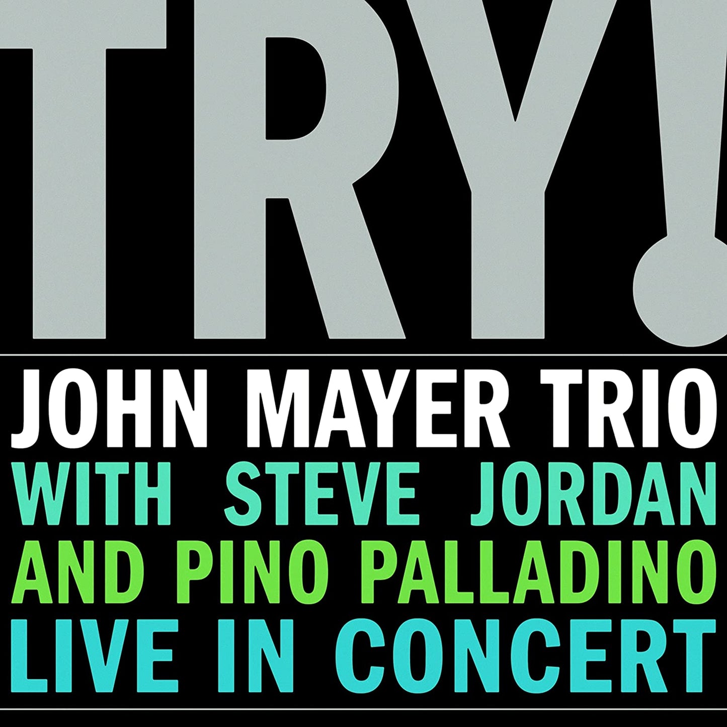 John Mayer — Try! John Mayer Trio with Steve Jordan and Pino Palladino Live in Concert