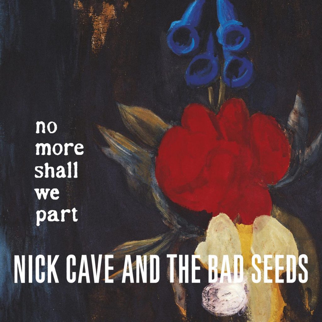 Nick Cave And The Bad Seeds — No More Shall We Part